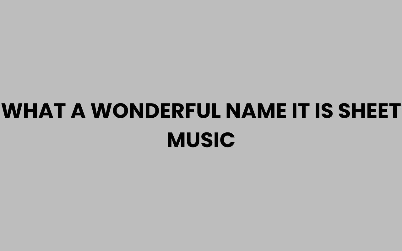 what a wonderful name it is sheet music