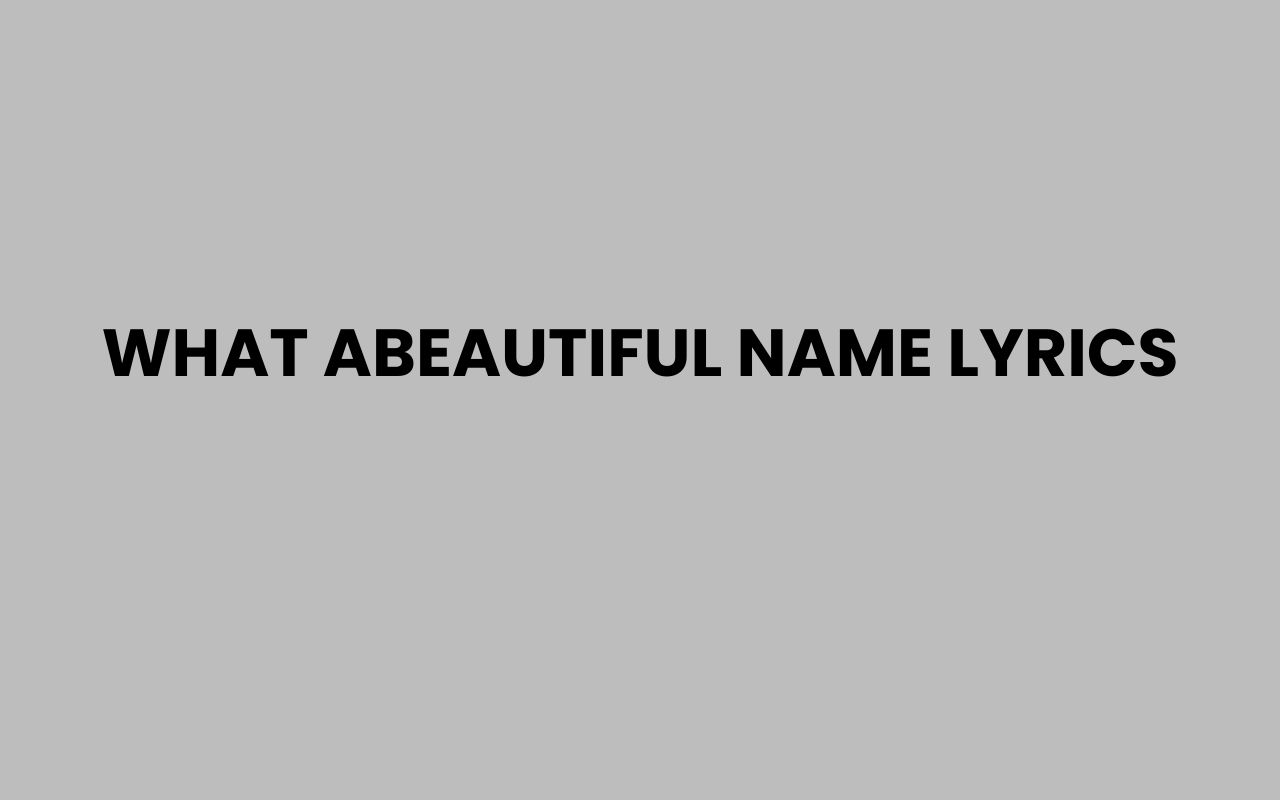 what abeautiful name lyrics