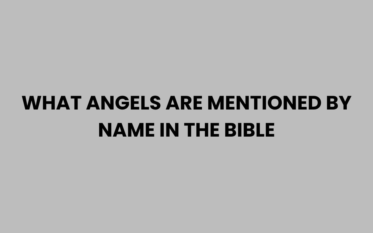 what angels are mentioned by name in the bible