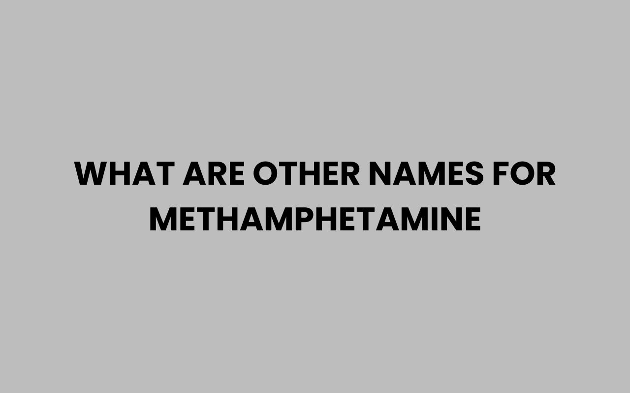 what are other names for methamphetamine