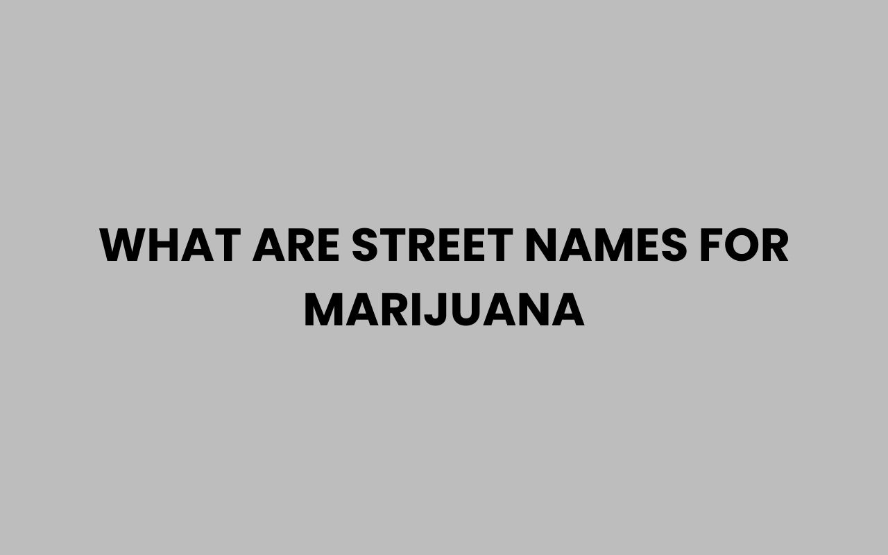 what are street names for marijuana