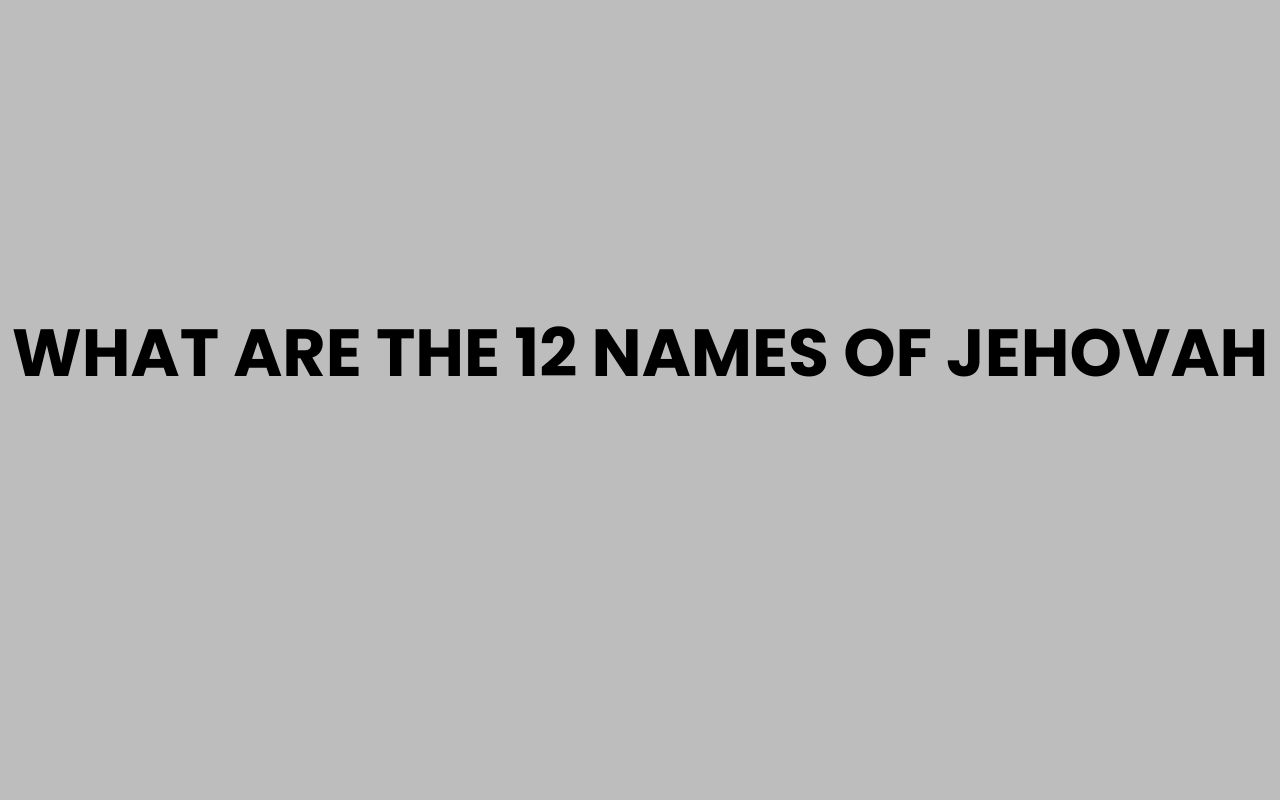 what are the 12 names of jehovah
