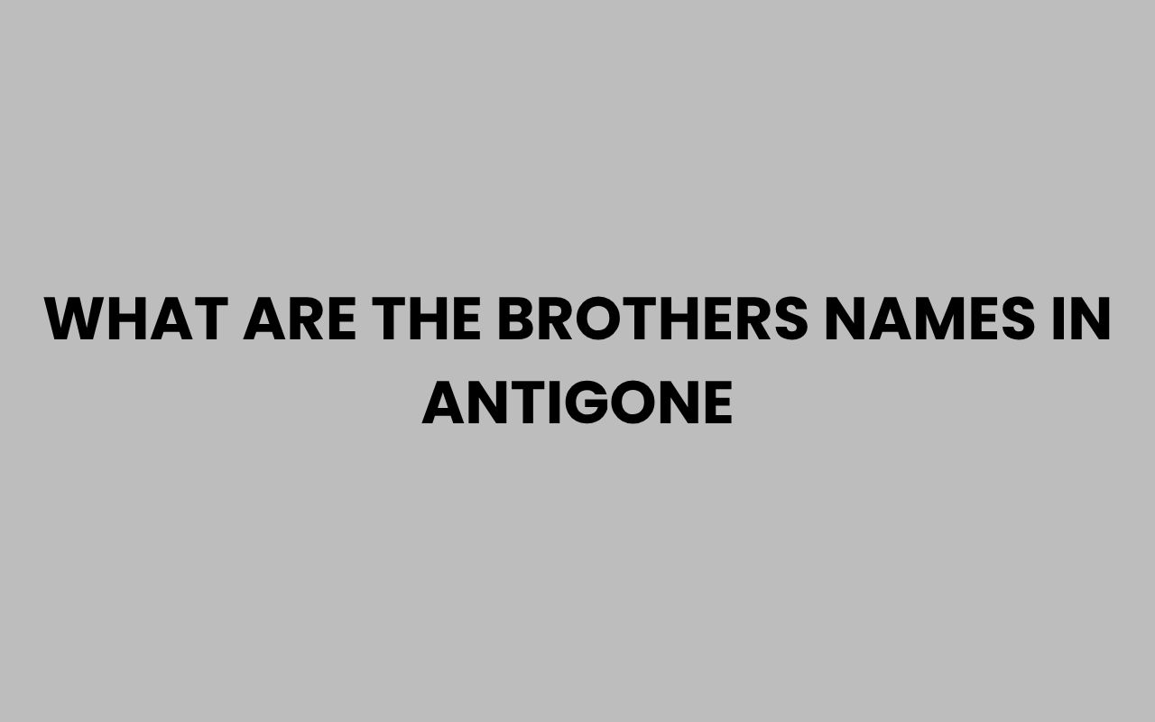 what are the brothers names in antigone