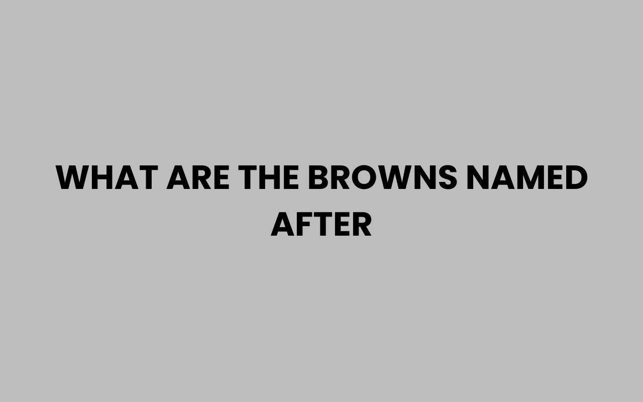 what are the browns named after