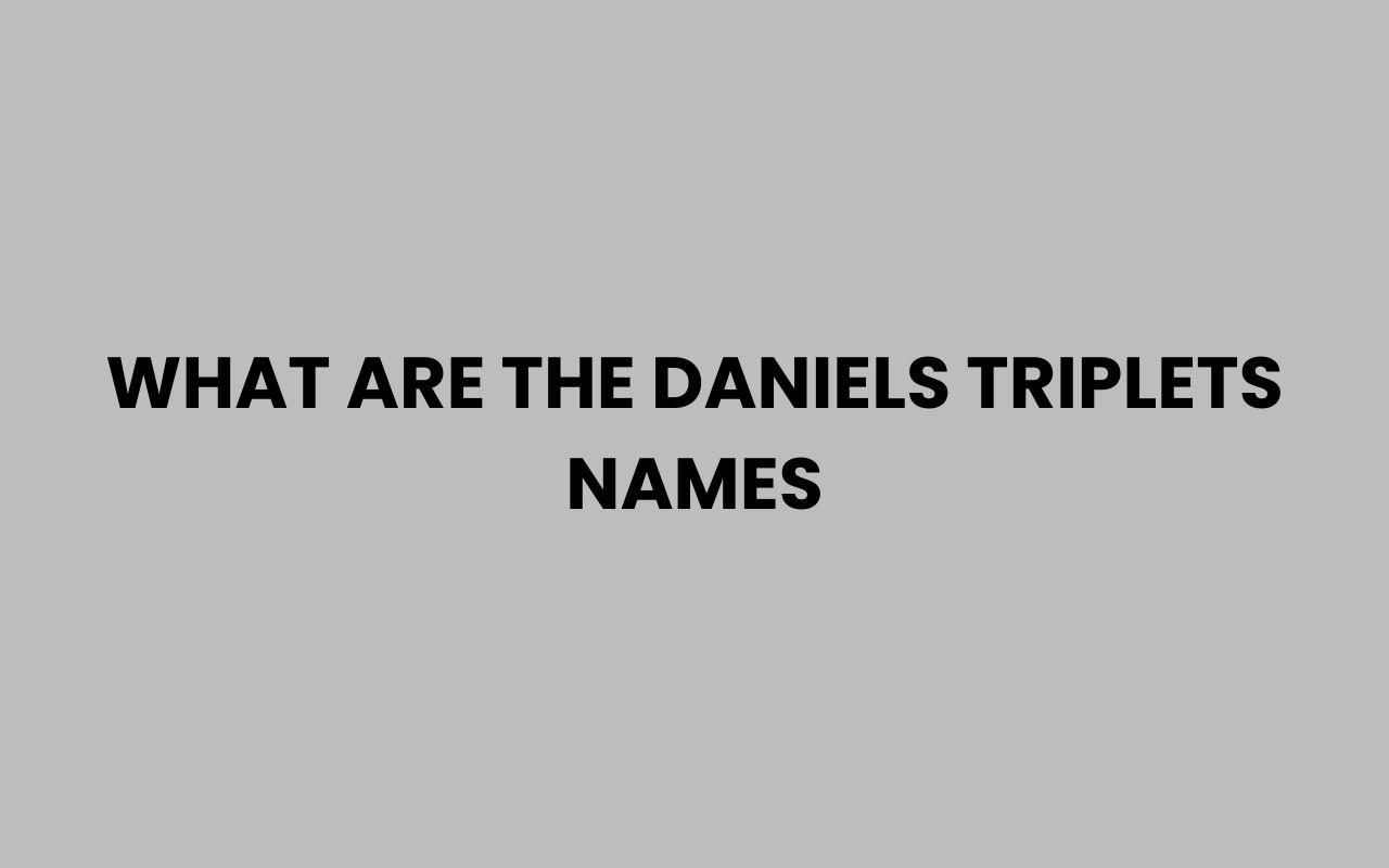 what are the daniels triplets names