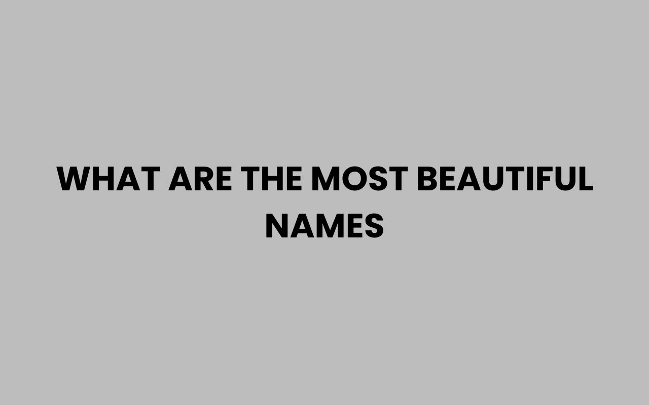 what are the most beautiful names