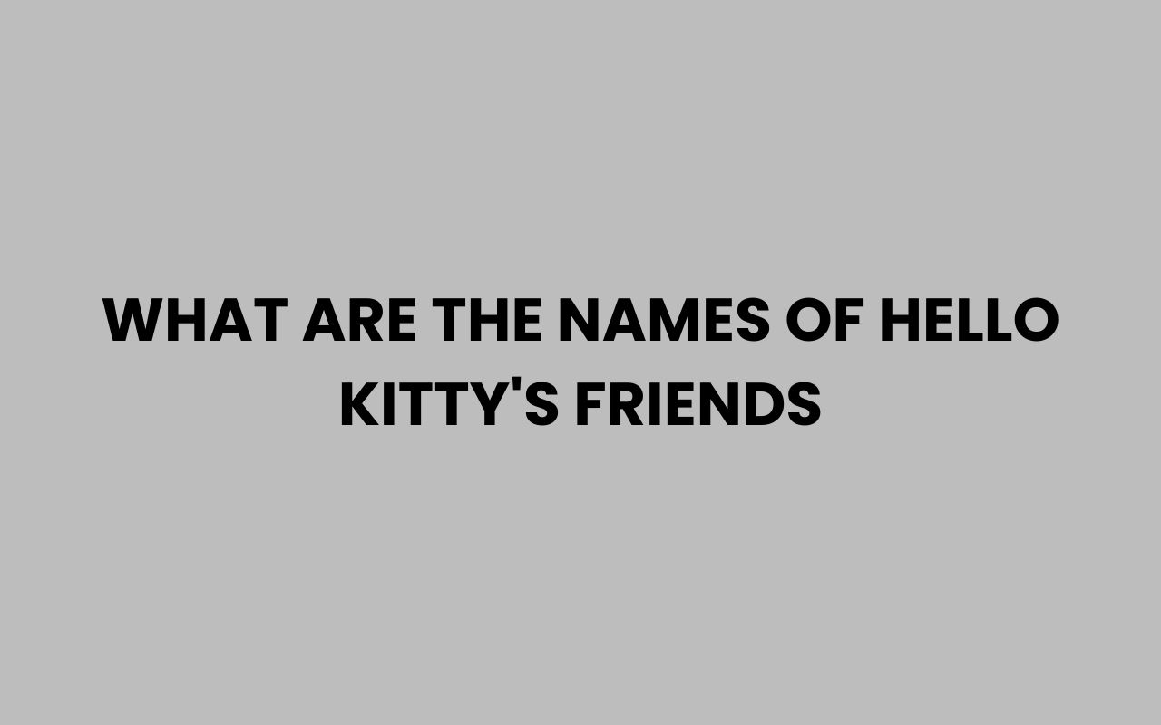what are the names of hello kittys friends