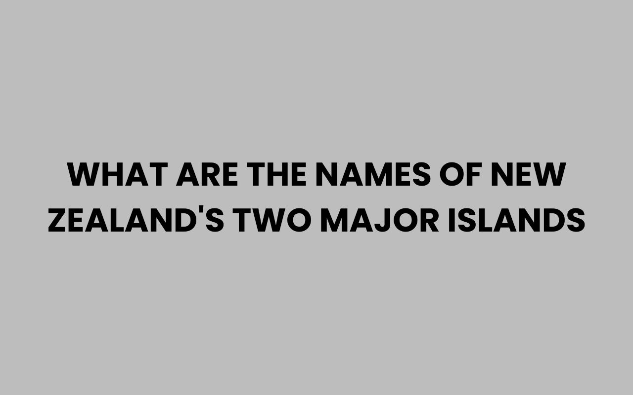 what are the names of new zealands two major islands