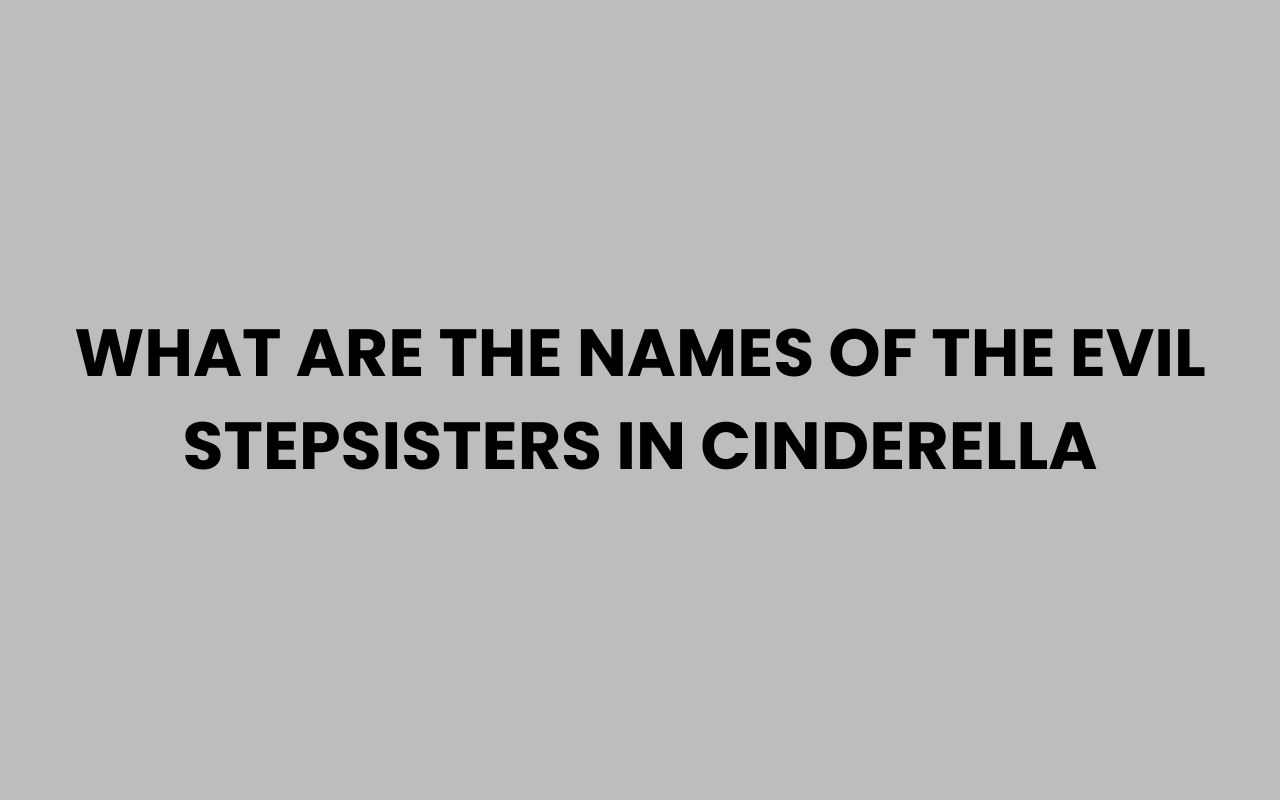 what are the names of the evil stepsisters in cinderella