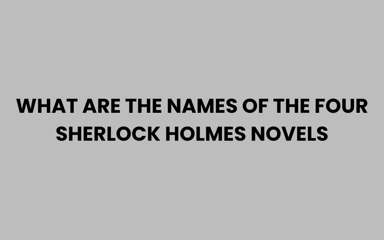 what are the names of the four sherlock holmes novels