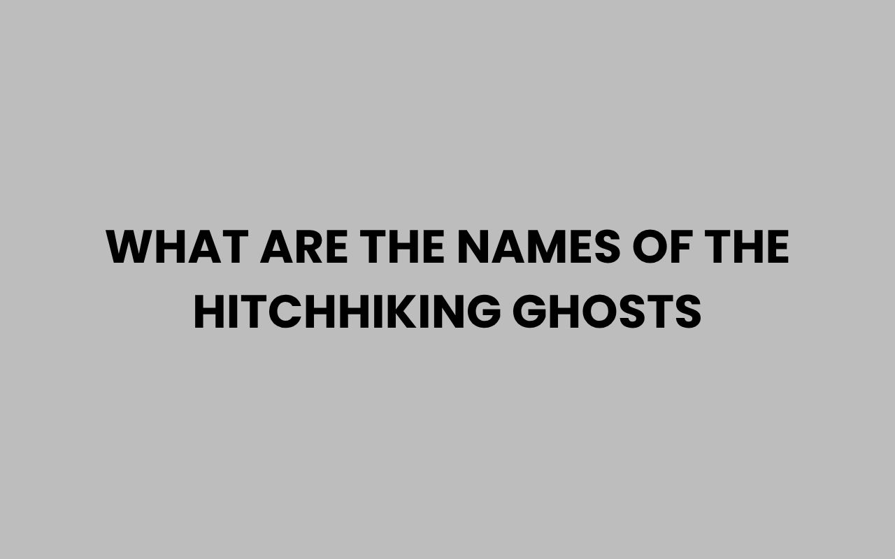 what are the names of the hitchhiking ghosts