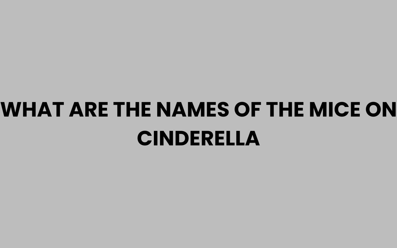 what are the names of the mice on cinderella