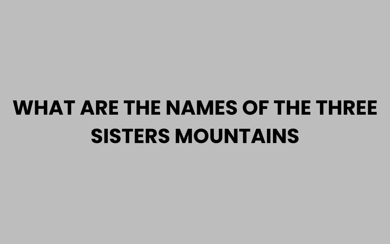what are the names of the three sisters mountains