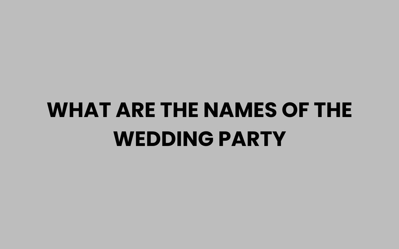 what are the names of the wedding party