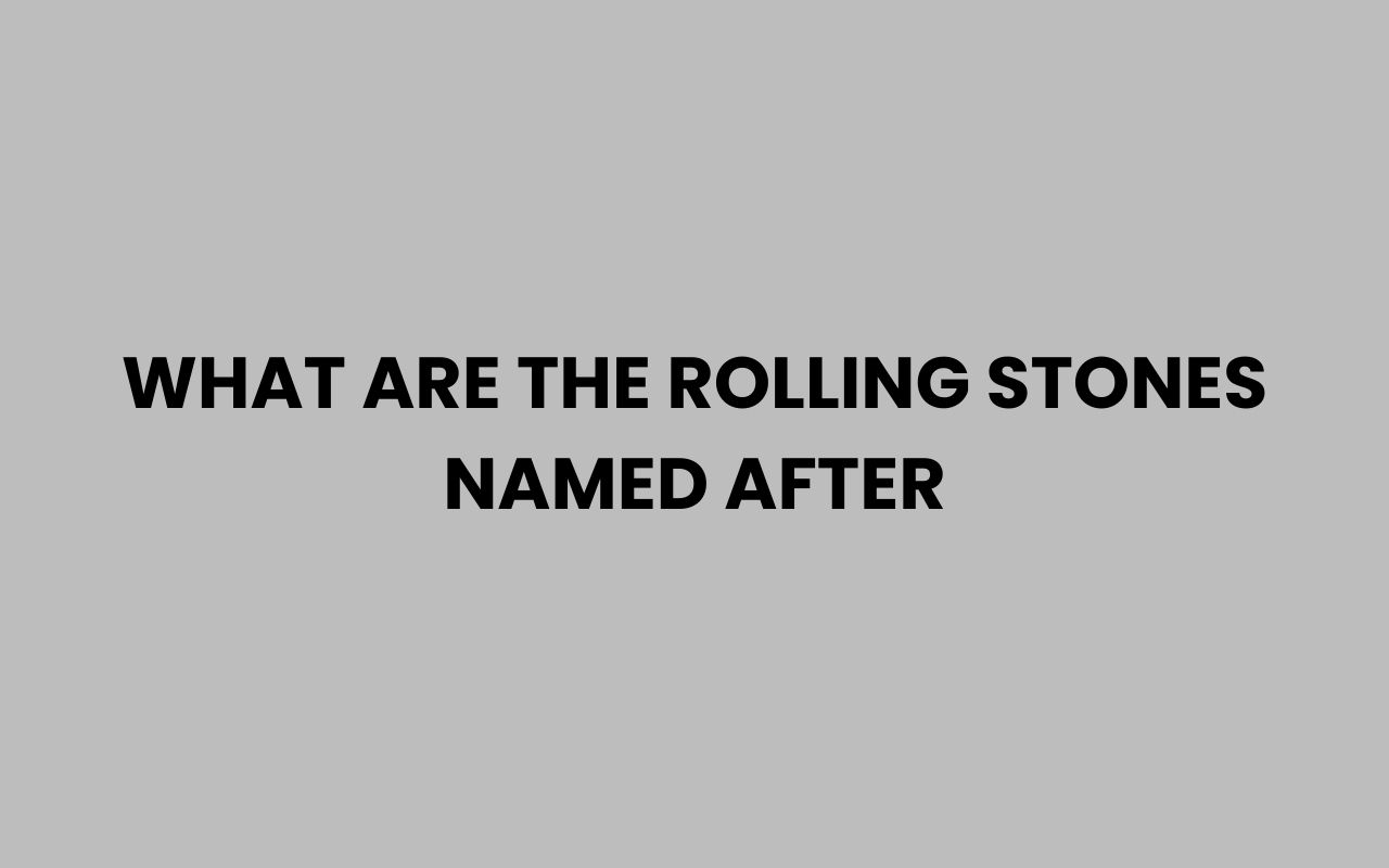 what are the rolling stones named after