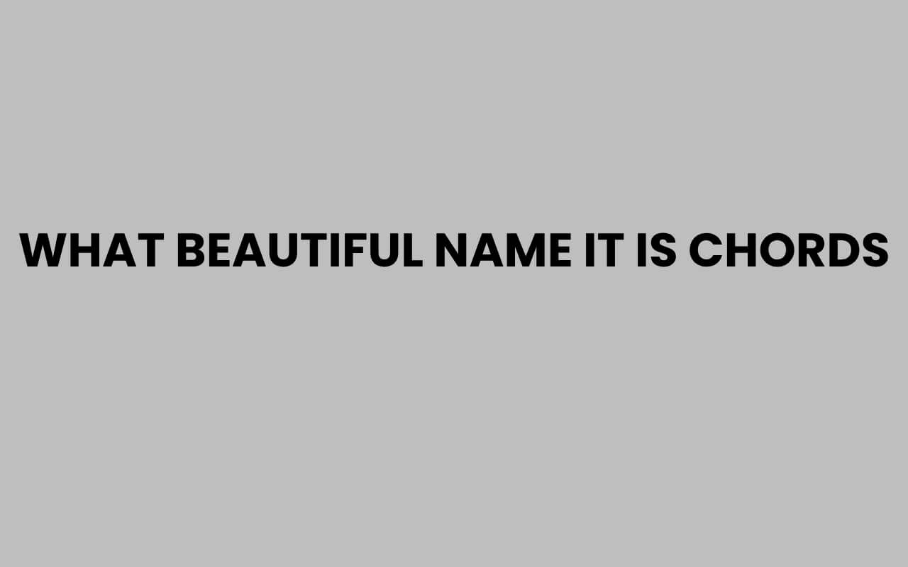 what beautiful name it is chords
