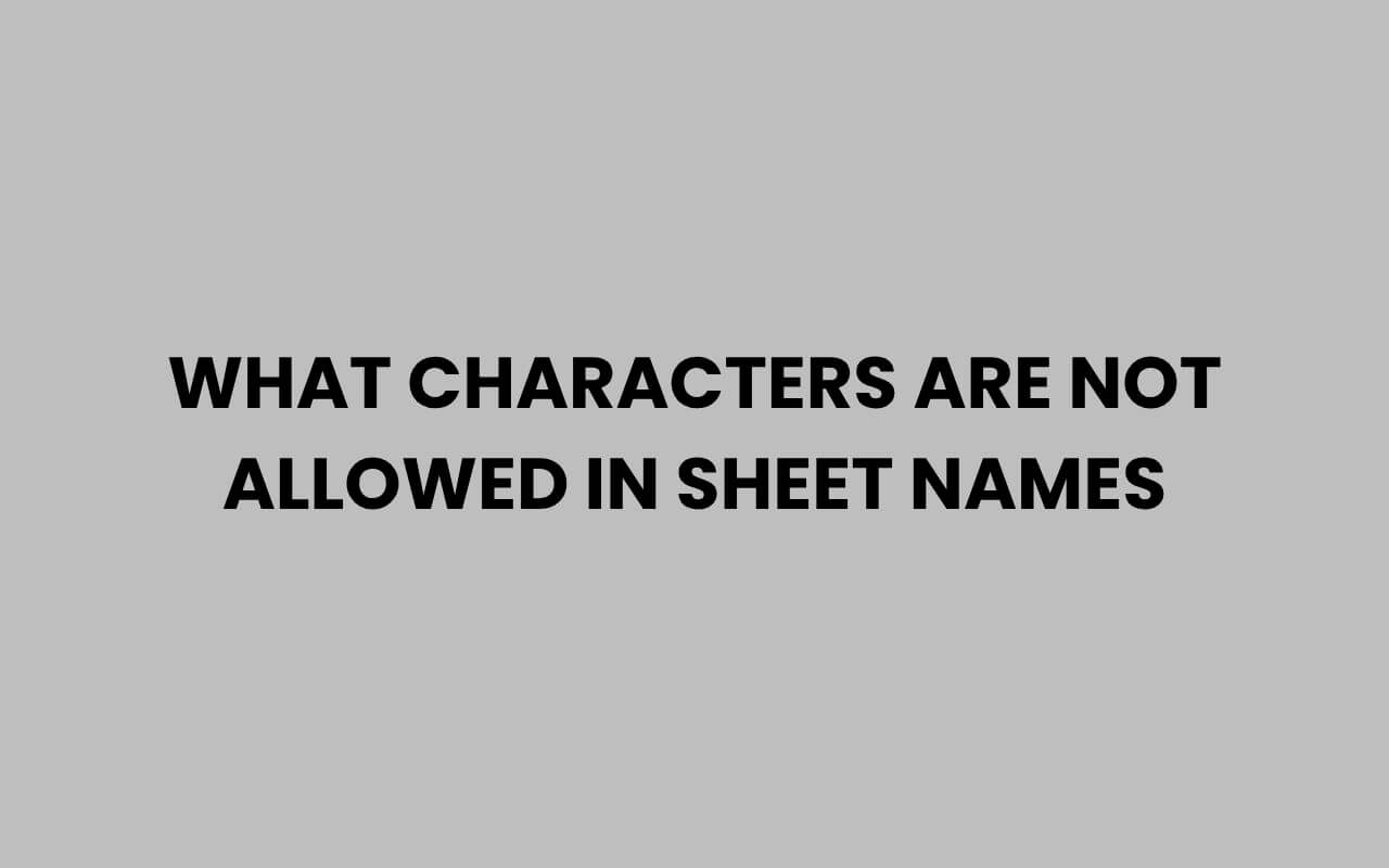 what characters are not allowed in sheet names