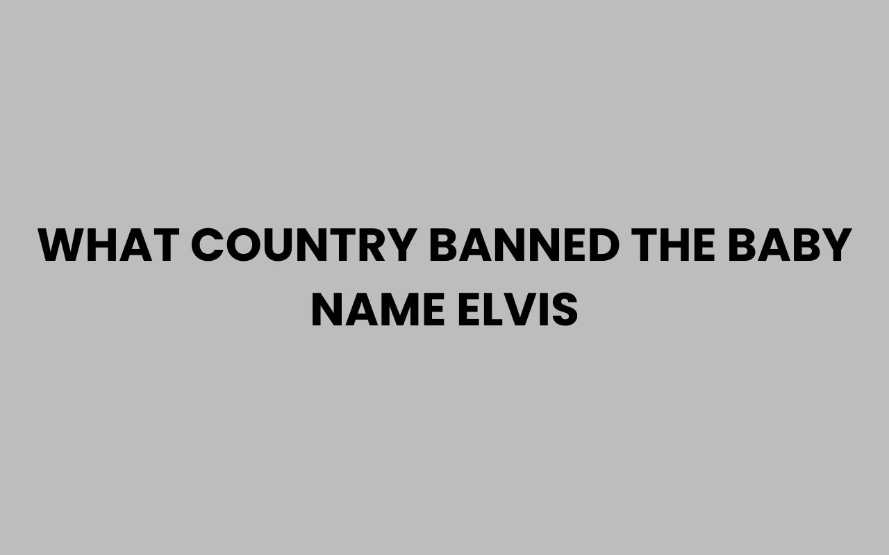 what country banned the baby name elvis