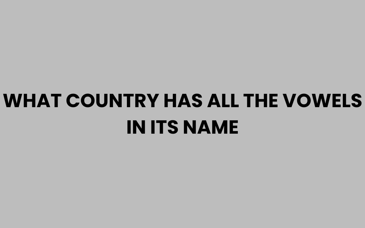 what country has all the vowels in its name