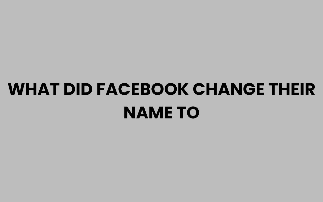 what did facebook change their name to