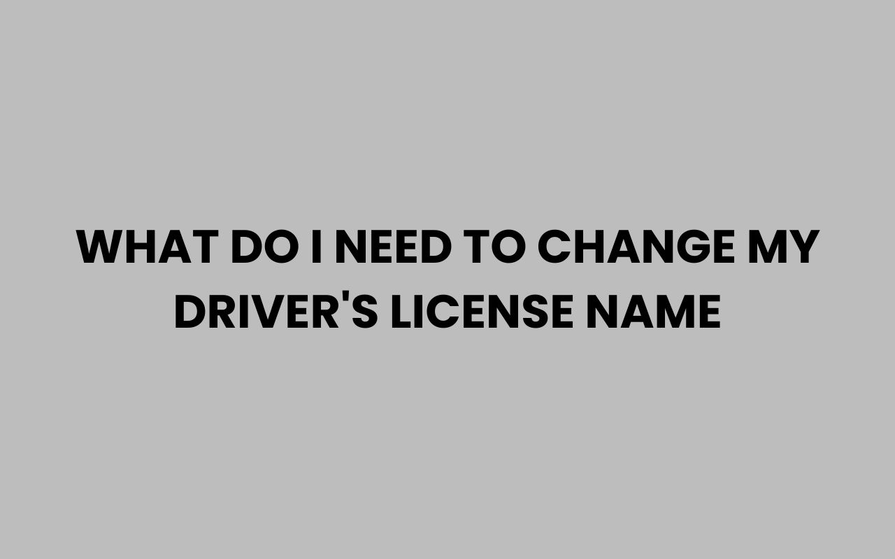 what do i need to change my drivers license name