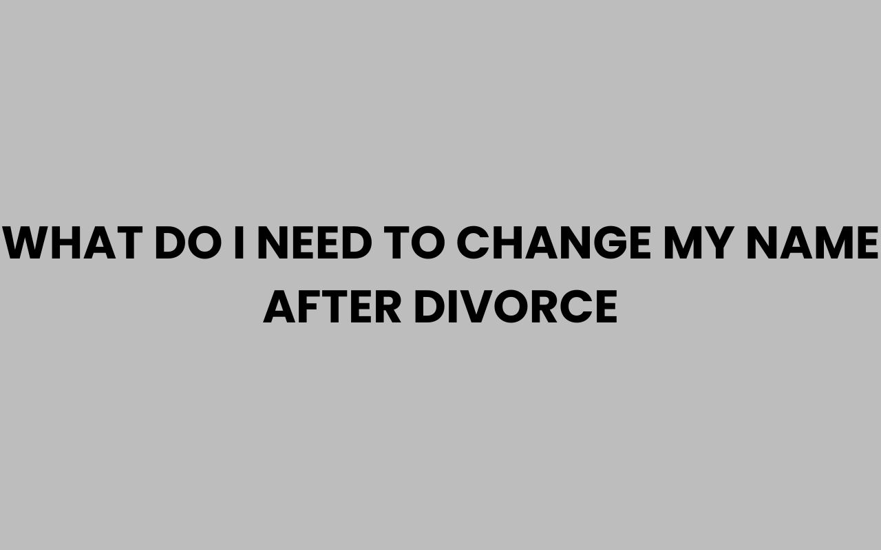 what do i need to change my name after divorce