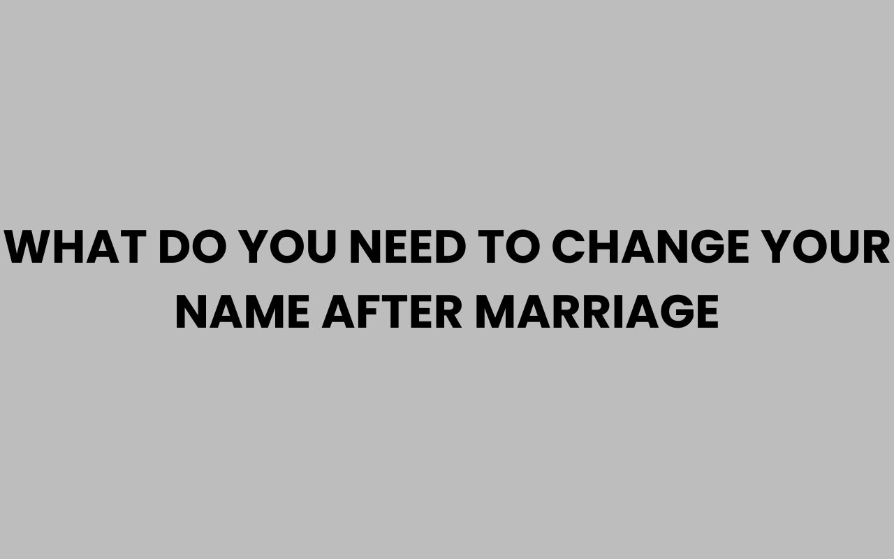 what do you need to change your name after marriage