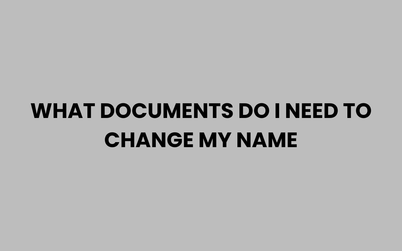 what documents do i need to change my name