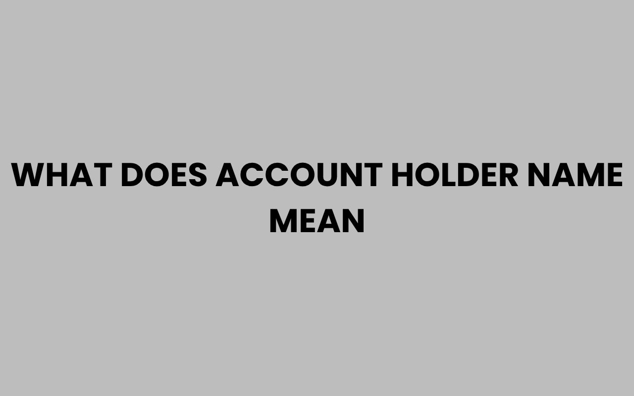 what does account holder name mean