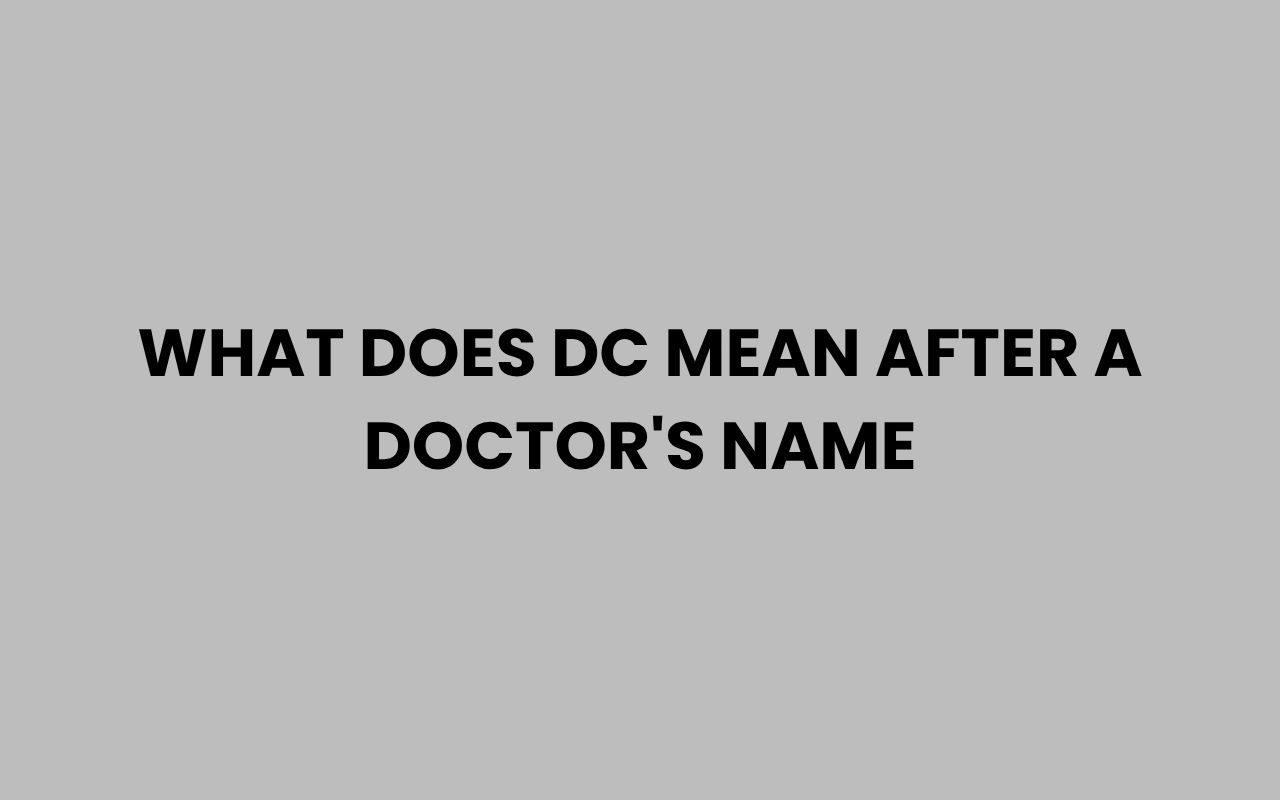 what does dc mean after a doctors name