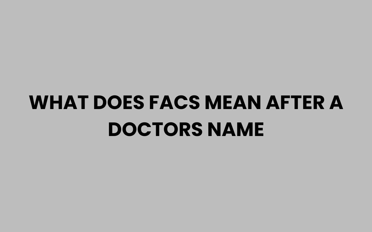 what does facs mean after a doctors name