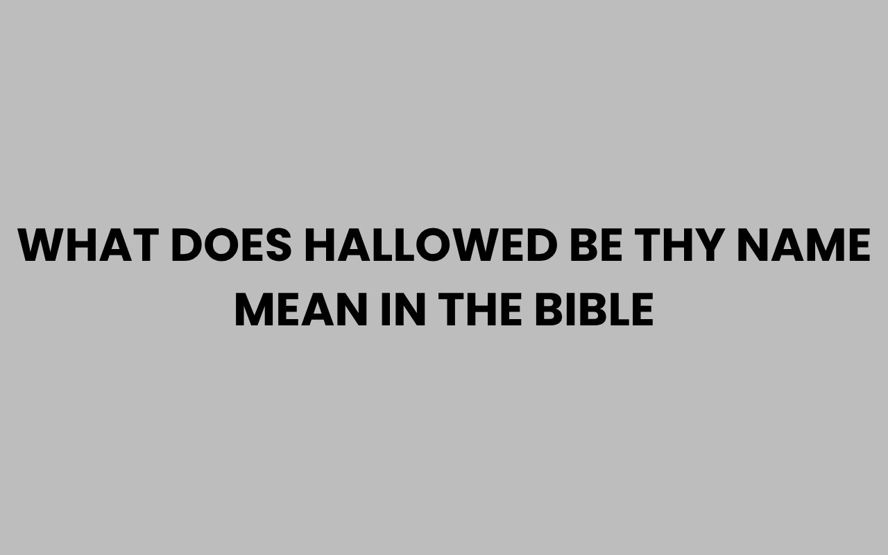 what does hallowed be thy name mean in the bible