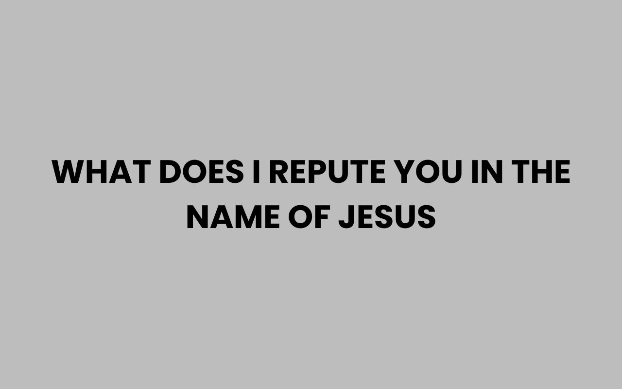 what does i repute you in the name of jesus