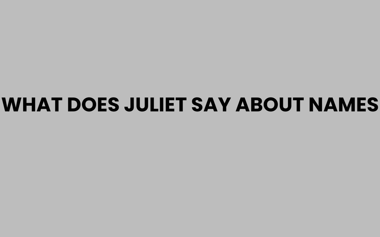 what does juliet say about names