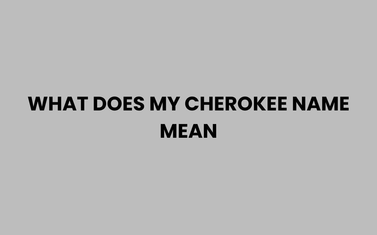 what does my cherokee name mean