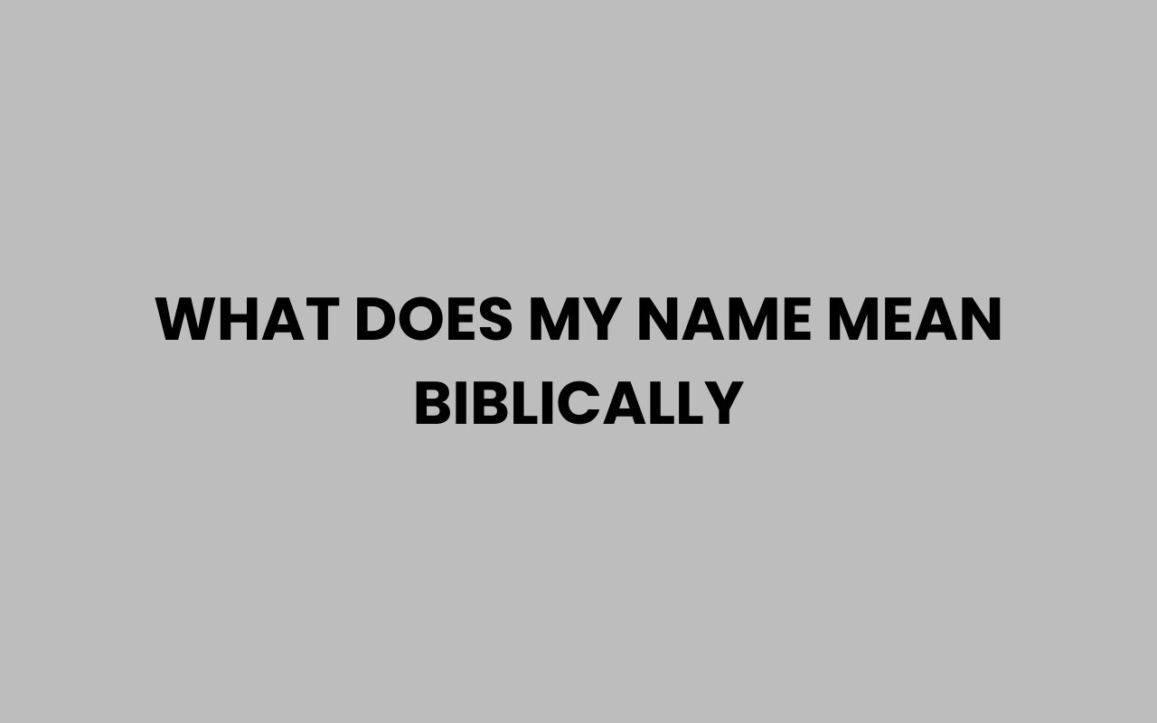 what does my name mean biblically