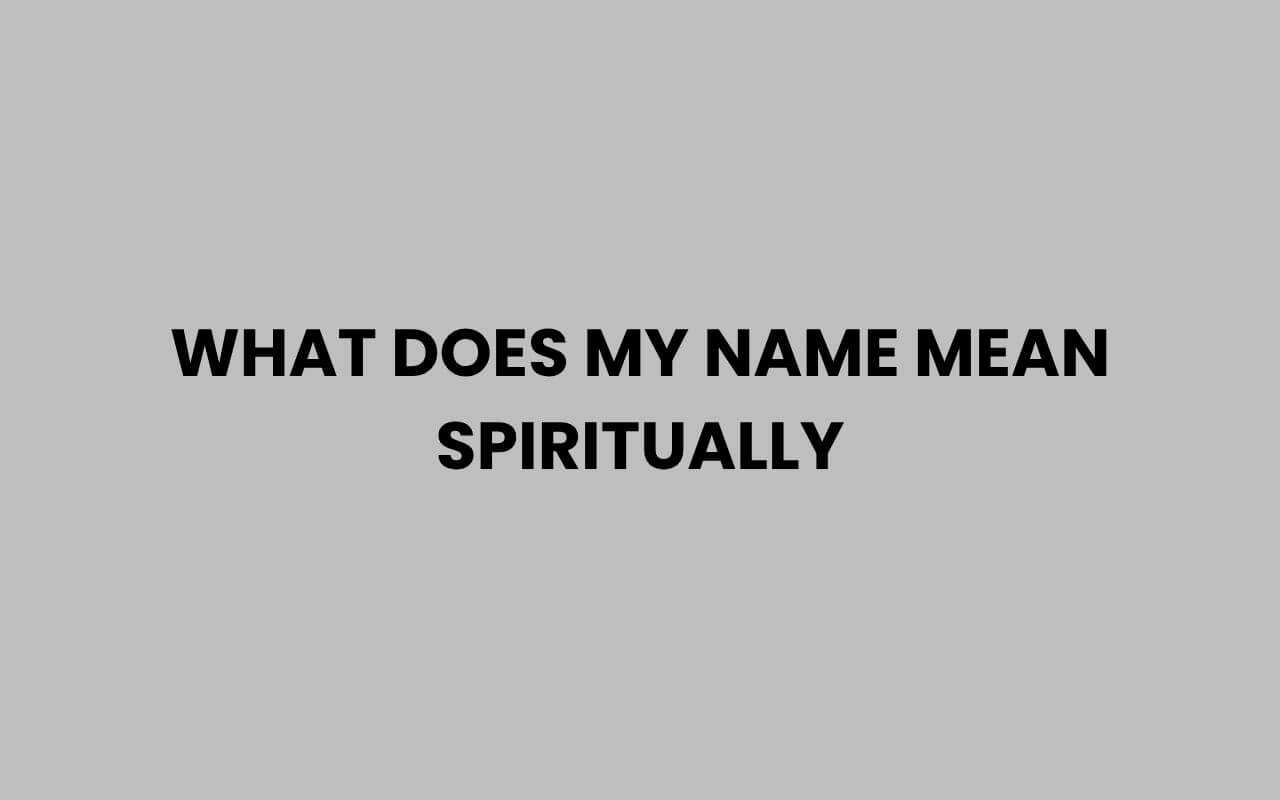 what does my name mean spiritually