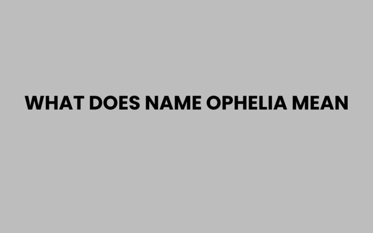 What Does Name Ophelia Mean? Origins and Symbolism