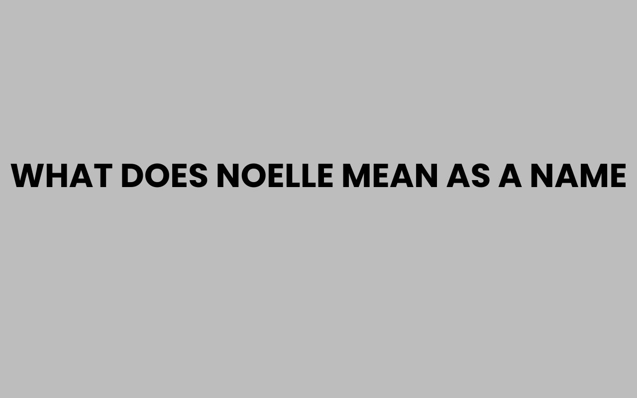 what does noelle mean as a name