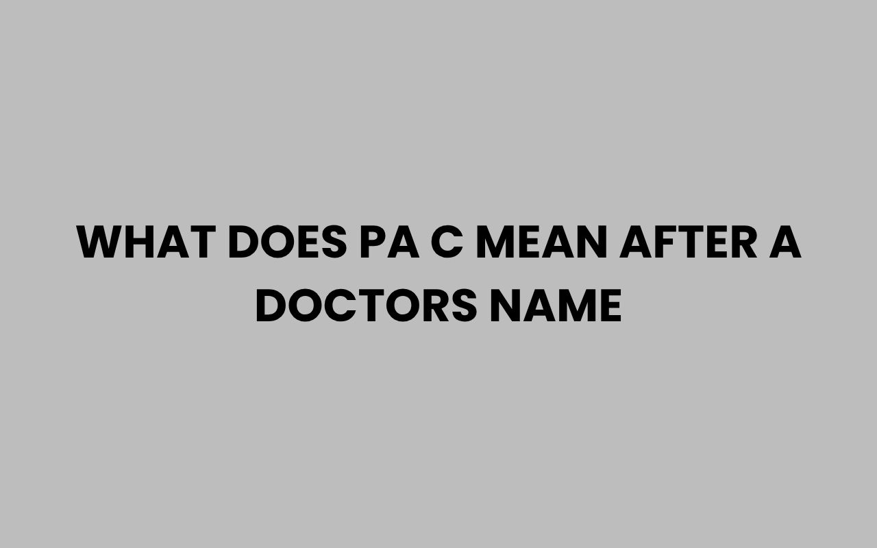 what does pa c mean after a doctors name
