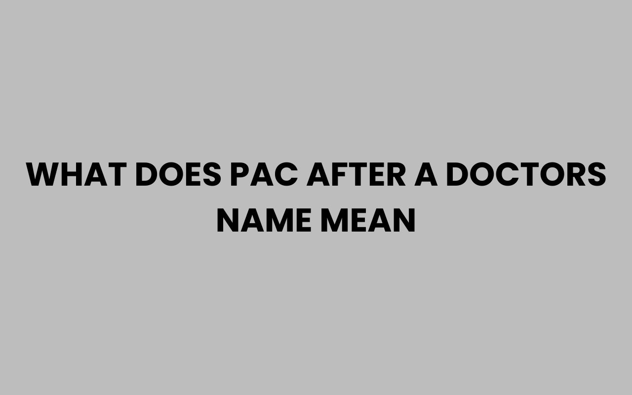 what does pac after a doctors name mean