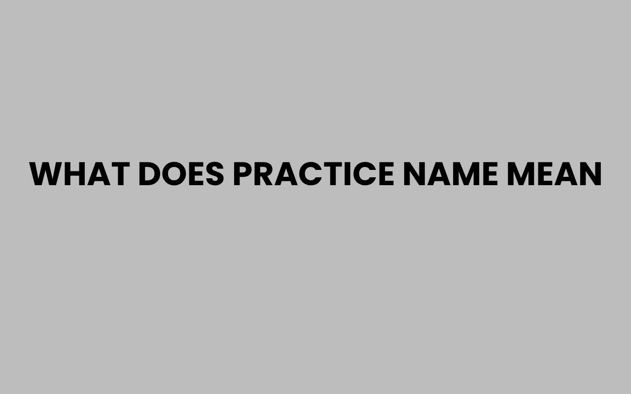 what does practice name mean