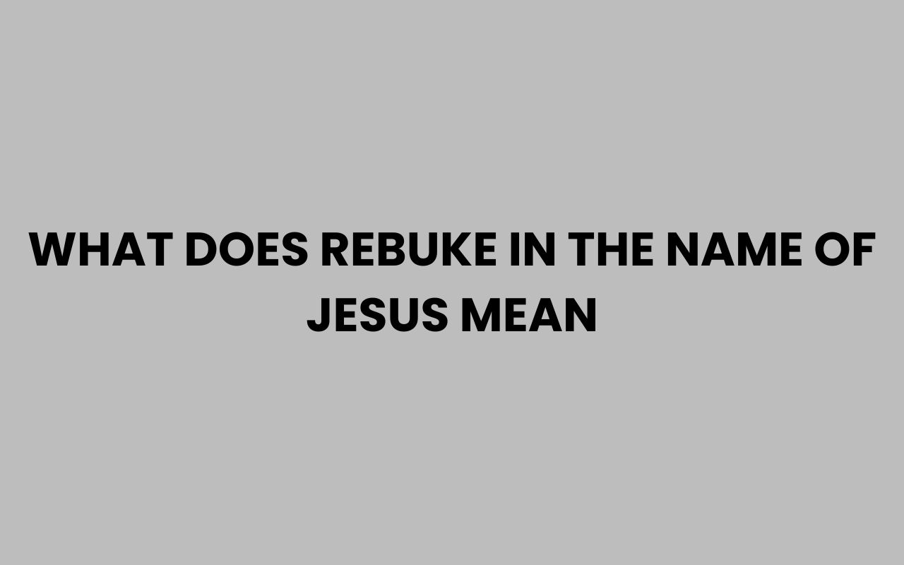 what does rebuke in the name of jesus mean