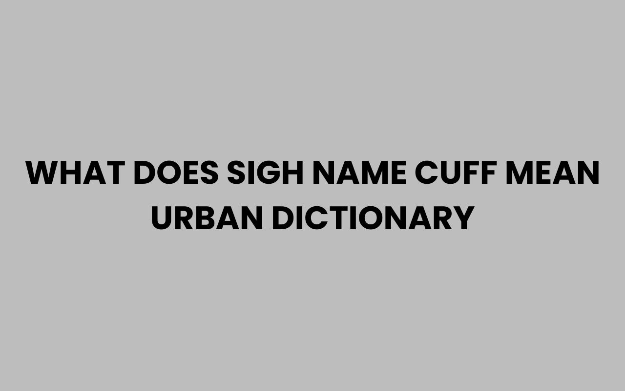 what does sigh name cuff mean urban dictionary