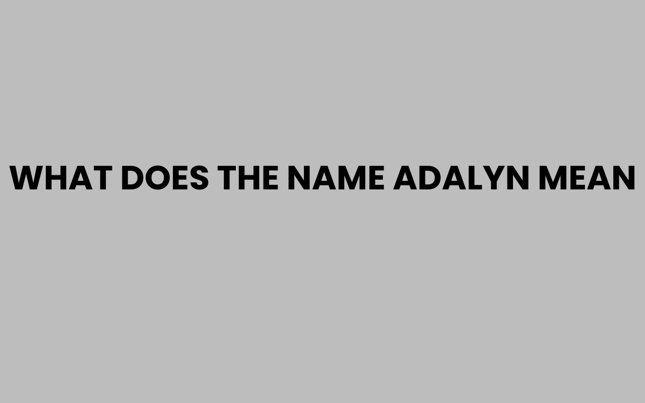 what does the name adalyn mean