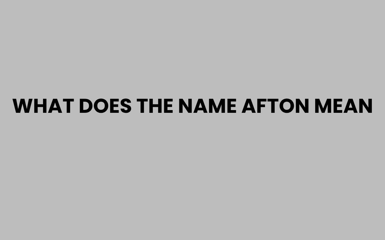 what does the name afton mean