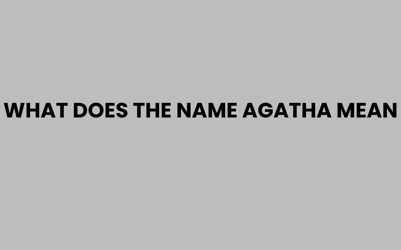 what does the name agatha mean