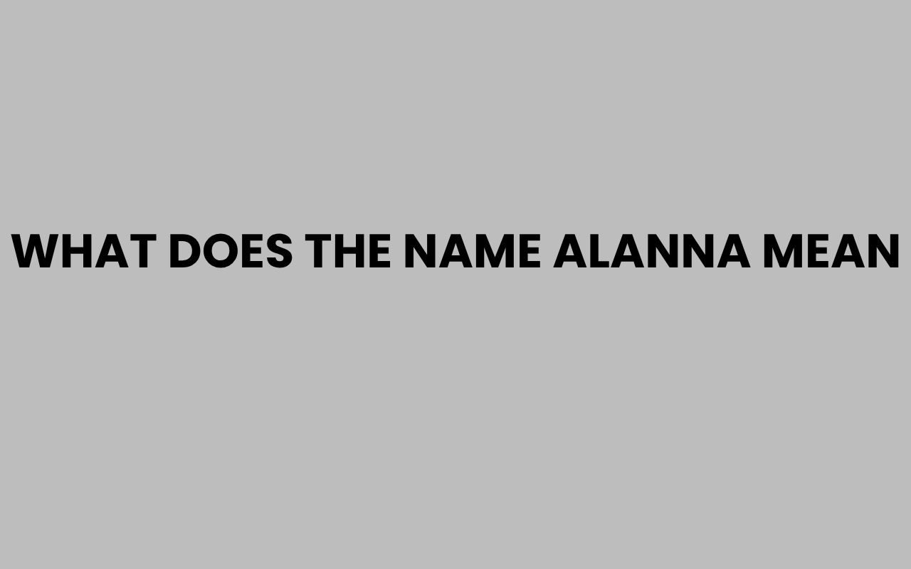 what does the name alanna mean