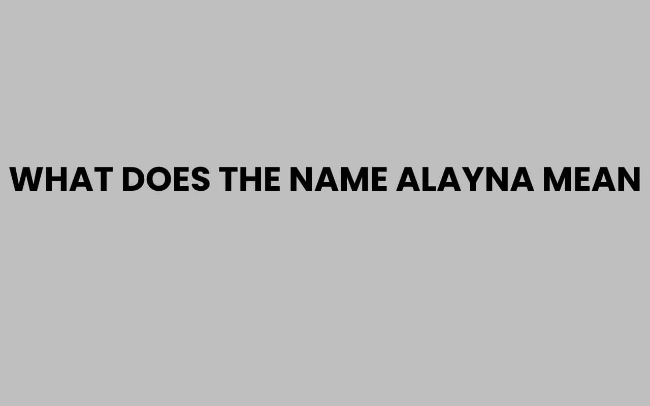what does the name alayna mean
