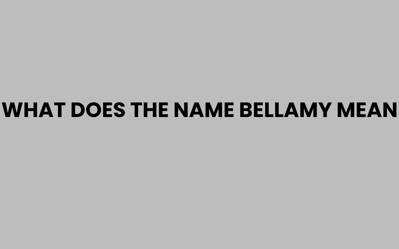 what does the name bellamy mean